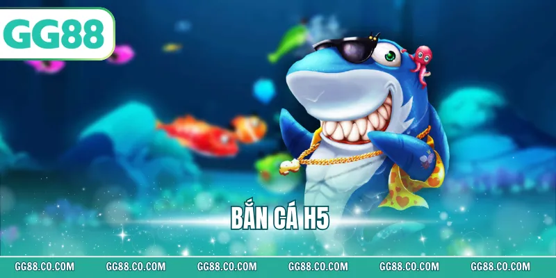 Bắn cá H5