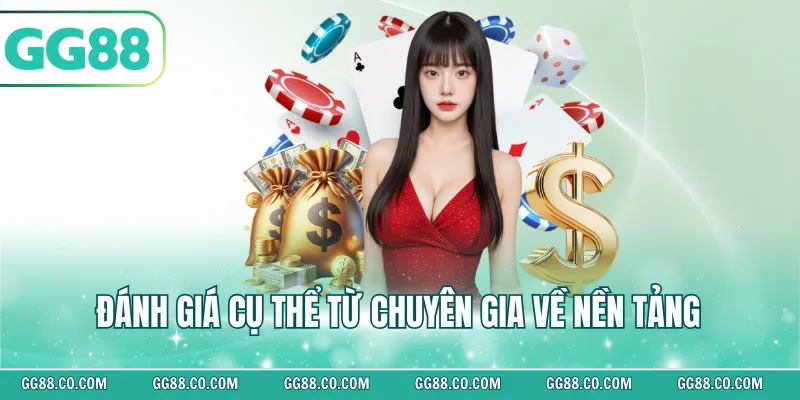 Đánh giá cụ thể từ chuyên gia về nền tảng 