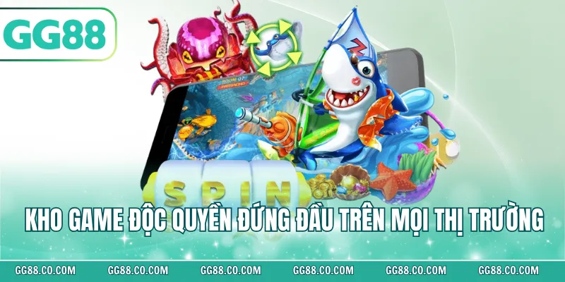 Kho game độc quyền đứng đầu trên mọi thị trường