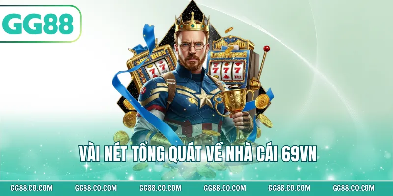 Vài nét tổng quát về nhà cái 69VN
